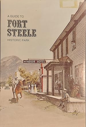 Seller image for Guide to Fort Steele Historic Park for sale by Mister-Seekers Bookstore