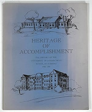 HERITAGE Of ACCOMPLISHMENT. The History of the University of Connecticut School of Nursing 1942 -...
