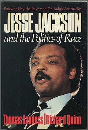Imagen del vendedor de Jesse Jackson & The Politics of Race a la venta por Between the Covers-Rare Books, Inc. ABAA