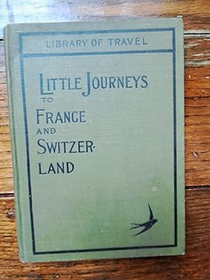 Seller image for A little Journey to France and Switzerland for sale by Grandma Betty's Books