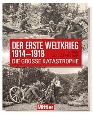 Der Erste Weltkrieg 1914-1918: Die große Katastrophe Die große Katastrophe
