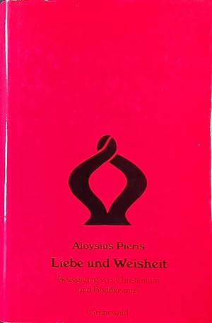 Image du vendeur pour Liebe und Weisheit : Begegnung von Christentum und Buddhismus. mis en vente par books4less (Versandantiquariat Petra Gros GmbH & Co. KG)