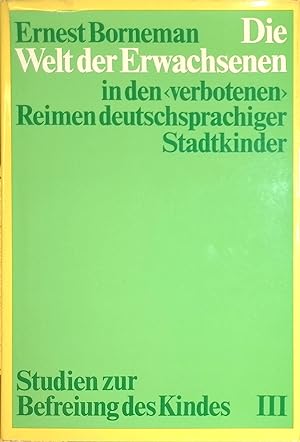 Seller image for Die Welt der Erwachsenen in den "verbotenen" Reimen deutschsprachiger Stadtkinder. Studien zur Befreiung des Kindes ; Bd. 3 for sale by books4less (Versandantiquariat Petra Gros GmbH & Co. KG)