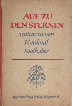 Seller image for Auf zu den Sternen : Worte an d. Jugend. Sentenzen aus verffentlichten u. unverffentlichten Predigten u. Schriften. for sale by books4less (Versandantiquariat Petra Gros GmbH & Co. KG)