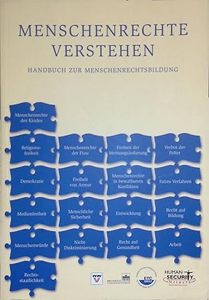 Immagine del venditore per Menschenrechte verstehen : Handbuch zur Menschenrechtsbildung ; [ein Beitrag zum Netzwerk menschliche Sicherheit]. venduto da books4less (Versandantiquariat Petra Gros GmbH & Co. KG)