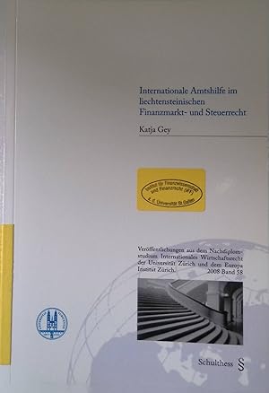 Internationale Amtshilfe im liechtensteinischen Finanzmarkt- und Steuerrecht. Veröffentlichungen ...