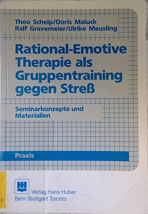 Seller image for Rational-emotive Therapie als Gruppentraining gegen Stress : Seminarkonzepte und Materialien. Psychologie-Praxis for sale by books4less (Versandantiquariat Petra Gros GmbH & Co. KG)