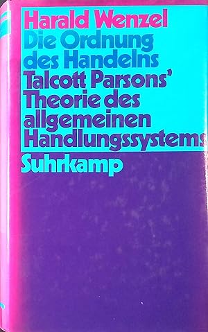 Seller image for Die Ordnung des Handelns : Talcott Parsons' Theorie des allgemeinen Handlungssystems. for sale by books4less (Versandantiquariat Petra Gros GmbH & Co. KG)