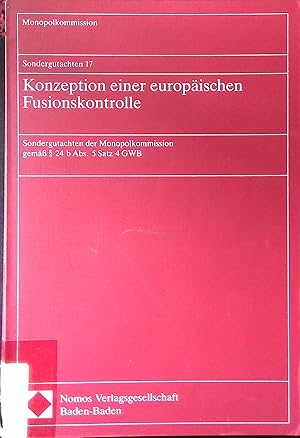 Bild des Verkufers fr Konzeption einer europischen Fusionskontrolle : Sondergutachten der Monopolkommission gemss  24 b Abs. 5 Satz 4 GWB. Sondergutachten der Monopolkommission ; Bd. 17 zum Verkauf von books4less (Versandantiquariat Petra Gros GmbH & Co. KG)