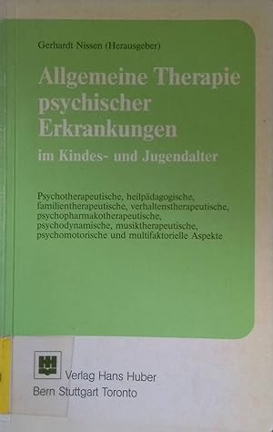Seller image for Allgemeine Therapie psychischer Erkrankungen im Kindes- und Jugendalter : psychotherapeut., heilpdag., familientherapeut., verhaltenstherapeut., psychopharmakotherapeut., psychodynam., musiktherapeut., psychomotor. u. multifaktorielle Aspekte. for sale by books4less (Versandantiquariat Petra Gros GmbH & Co. KG)