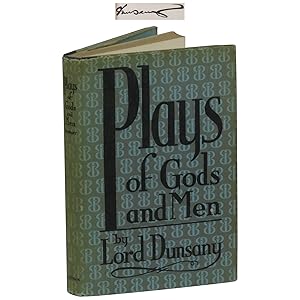 Plays of Gods and Men: The Tents of the Arabs; The Laughter of the Gods; The Queen's Enemies; A N...