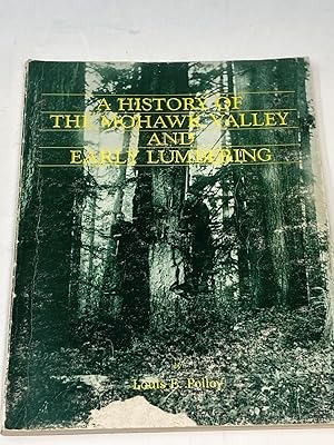 A HISTORY OF THE MOHAWK VALLEY AND EARLY LUMBERING (SIGNED)