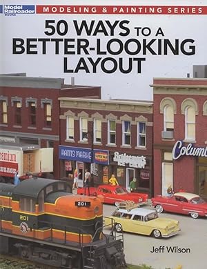 Image du vendeur pour Model Railroader Books: Modeling & Painting Series '50 Ways to a Better Looking Layout' mis en vente par Train World Pty Ltd