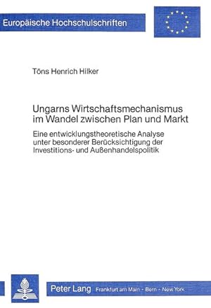Ungarns Wirtschaftsmechanismus im Wandel zwischen Plan und Markt: Eine entwicklungstheoretische A...