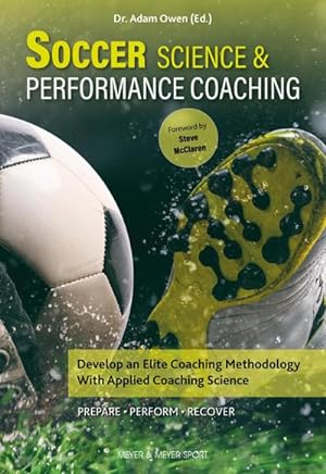Bild des Verkufers fr Soccer Science & Performance Coaching : Develop an Elite Coaching Methodology with Applied Coaching Science zum Verkauf von AHA-BUCH GmbH