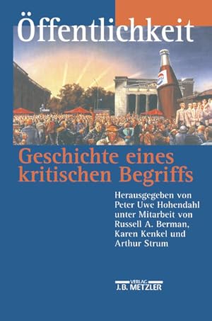 Öffentlichkeit - Geschichte eines kritischen Begriffs unter Mitarb. von Russell A. Berman . Hrsg....