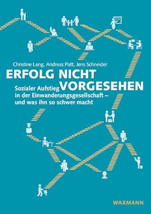 Immagine del venditore per Erfolg nicht vorgesehen: Sozialer Aufstieg in der Einwanderungsgesellschaft und was ihn so schwer macht Sozialer Aufstieg in der Einwanderungsgesellschaft   und was ihn so schwer macht venduto da Berliner Bchertisch eG