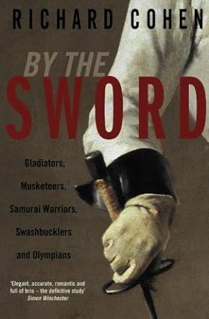 Immagine del venditore per By the Sword: Gladiators, Musketeers, Duelists, Samurai, Swashbucklers and Points of Honour venduto da WeBuyBooks 2