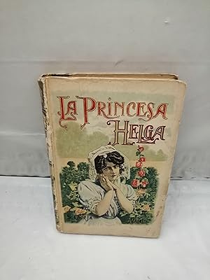 Imagen del vendedor de La Princesa Helga (Edicin 1900 aprox. Col. Biblioteca Calleja / Obras Literarias de Autores Clebres) a la venta por Libros Angulo