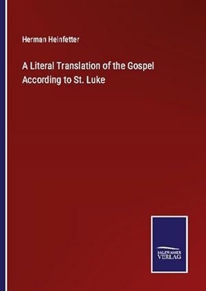 Imagen del vendedor de A Literal Translation of the Gospel According to St. Luke a la venta por BuchWeltWeit Ludwig Meier e.K.