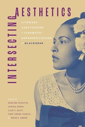 Bild des Verkufers fr Intersecting Aesthetics : Literary Adaptations and Cinematic Representations of Blackness zum Verkauf von GreatBookPrices