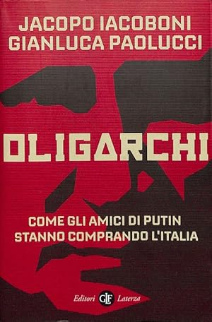 Imagen del vendedor de Oligarchi. Come gli amici di Putin stanno comprando l'Italia a la venta por FolignoLibri