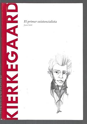 KIERKEGAARD. EL PRIMER EXISTENCIALISTA