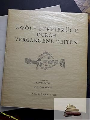 Seller image for Zwlf Streifzge durch vergangene Zeiten. Ersonnen fr die Freunde des Hauses Dieses Exemplar trgt die Nummer 773 (von 800) for sale by Antiquariat-Fischer - Preise inkl. MWST