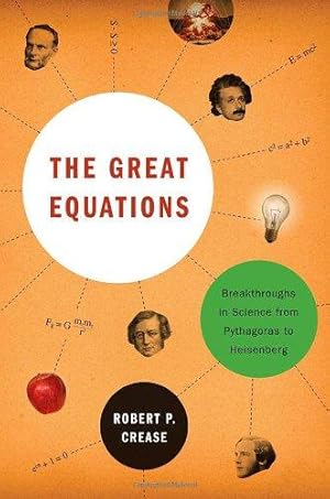 Image du vendeur pour The Great Equations    Breakthroughs in Science from Pythagoras to Heisenberg mis en vente par WeBuyBooks 2