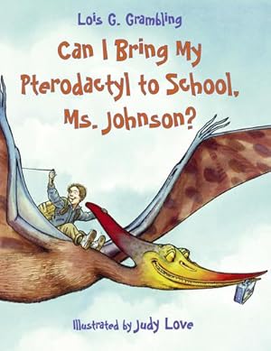 Bild des Verkufers fr Can I Bring My Pterodactyl to School, Ms. Johnson? zum Verkauf von Smartbuy