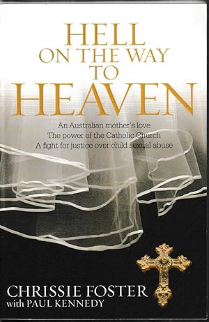Seller image for Hell on the Way to Heaven - an Australian mother's love, the power of the Catholic Church, a fight for justice over child sexual abuse for sale by Taipan Books