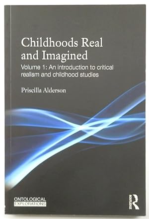 Seller image for Childhoods Real and Imagined, Volume 1: An Introduction to Critical Realism and Childhood Studies for sale by PsychoBabel & Skoob Books