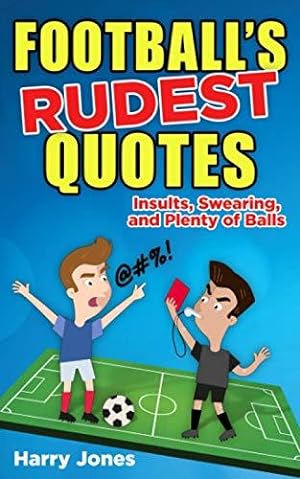 Bild des Verkufers fr Football's Rudest Quotes: Insults, Swearing and Plenty of Balls zum Verkauf von WeBuyBooks 2