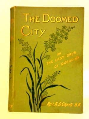 Bild des Verkufers fr He Doomed City; or, The Last Days of Durocima zum Verkauf von World of Rare Books