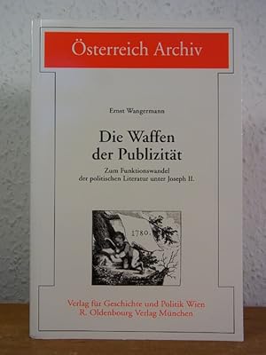 Immagine del venditore per Die Waffen der Publizitt. Zum Funktionswandel der politischen Literatur unter Joseph II. venduto da Antiquariat Weber