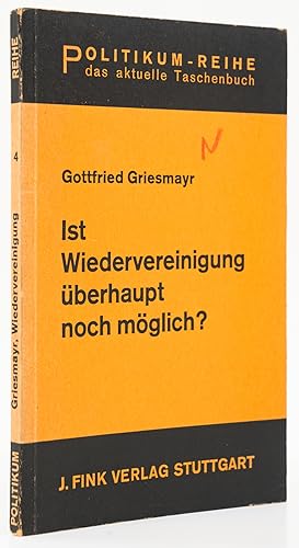 Bild des Verkufers fr Ist Wiedervereinigung berhaupt noch mglich? Ein Versuch zur Lsung der deutschen Frage. - zum Verkauf von Antiquariat Tautenhahn