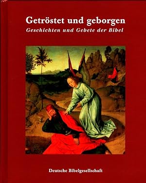 Bild des Verkufers fr Getrstet und geborgen : Geschichten und Gebete der Bibel. hrsg. von Gottfried Mohr und Reiner Zeyher zum Verkauf von Versandantiquariat Nussbaum