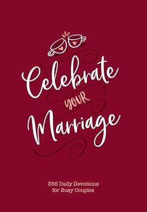 Bild des Verkufers fr Celebrate Your Marriage: 365 Daily Devotions for Busy Couples zum Verkauf von moluna