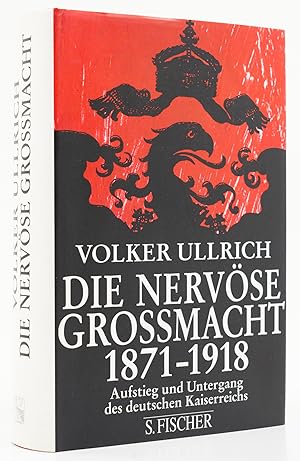 Seller image for Die nervse Gromacht. Aufstieg und Untergang des deutschen Kaiserreichs 1871-1918. - for sale by Antiquariat Tautenhahn