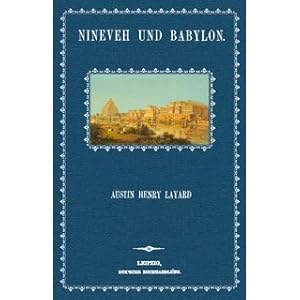 Imagen del vendedor de Nineveh und Babylon nebst Beschreibung seiner Reisen in Armenien, Kurdistan und der Wste bersetzt von J. Th. Zenker a la venta por Versandantiquariat Nussbaum