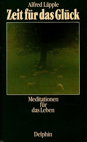 Bild des Verkufers fr Zeit fr das Glck : Meditationen fr d. Leben. zum Verkauf von Versandantiquariat Nussbaum