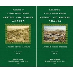 Bild des Verkufers fr Narrative of a years journey through Central and Eastern Arabia 1862-1863 (2 Volumes) By William Gifford Palgrave, late of the Eighth Regiment Bombay N. 1 zum Verkauf von Versandantiquariat Nussbaum