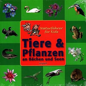 Imagen del vendedor de Tiere & Pflanzen an Bchen und Seen - Naturfhrer fr Kids [Text, Red. und Satz: Lckenlos, Kln. Ill.: Laura Bayless. Bildred.: Karen La] / a la venta por Versandantiquariat Nussbaum