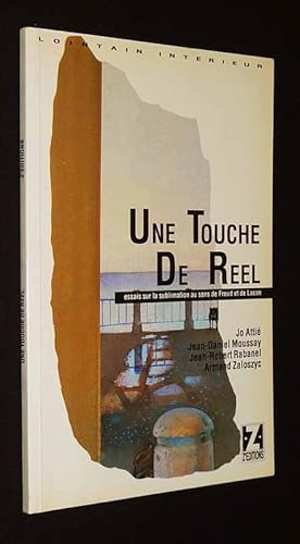 Image du vendeur pour Une touche de rel : Essais sur la sublimation au sens de Freud et de Lacan mis en vente par Abraxas-libris