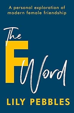 Immagine del venditore per The F Word: A personal exploration of modern female friendship venduto da WeBuyBooks 2