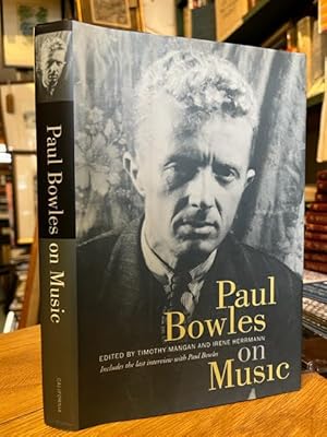 Paul Bowles on Music. Includes the last interview with Paul Bowles
