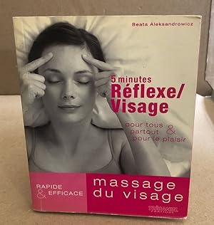 5 minutes Réflexe/Massage du visage : Pour tous partout & pour le plaisir