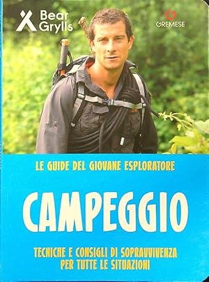 Campeggio. Teniche e consigli di sopravvivenza per tutte le situazioni