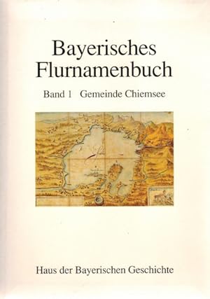Bild des Verkufers fr Bayerisches Flurnamenbuch; Band 1 Gemeinde Chiemsee bearbeitet von Hildegard Adam und weiteren zum Verkauf von Elops e.V. Offene Hnde