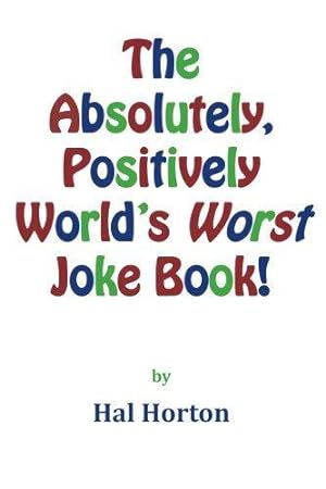 Seller image for The Absolutely, Positively World's Worst Joke Book! for sale by WeBuyBooks 2